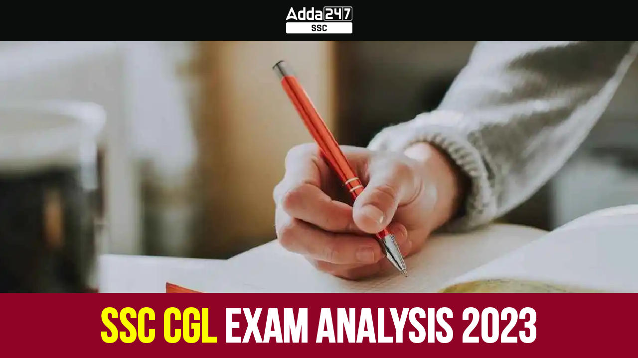 SSC CGL Exam Analysis 2023, 17th July, Shift 1, Exam Overview_40.1