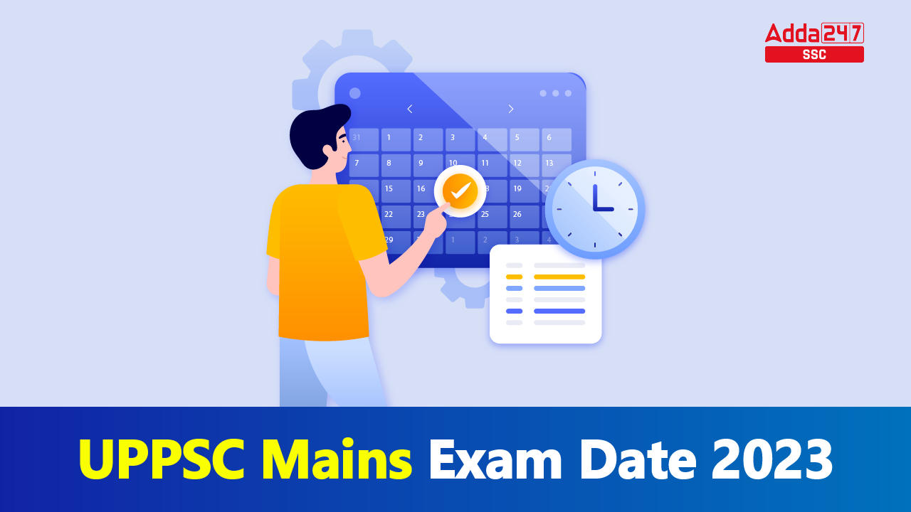 UPPSC Mains Exam Date 2023 Out, Check Complete Schedule_40.1