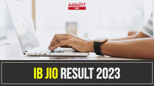 IB JIO Final Result 2023 Out, Download Merit List PDF