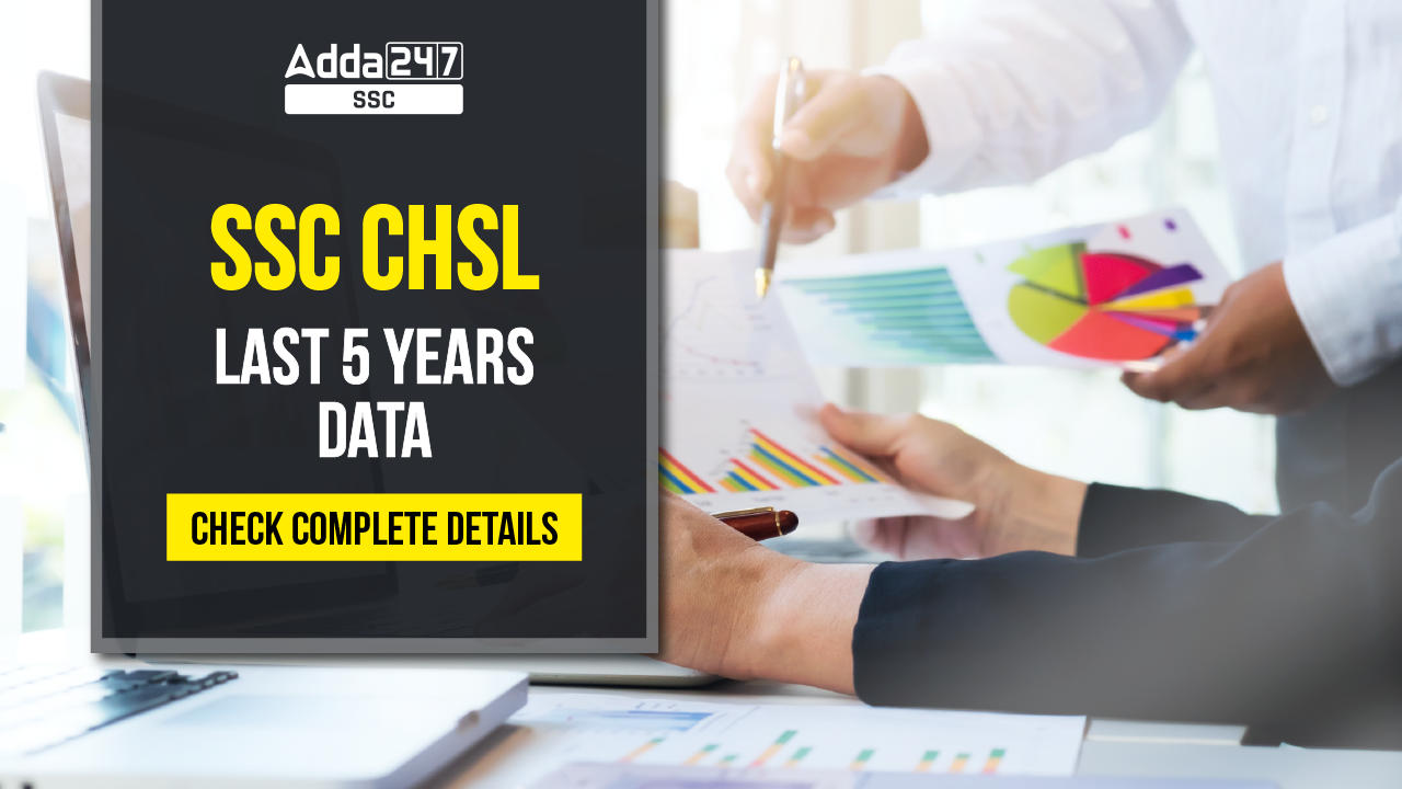 SSC CHSL Last 5 Years Data: Check Complete Details_40.1