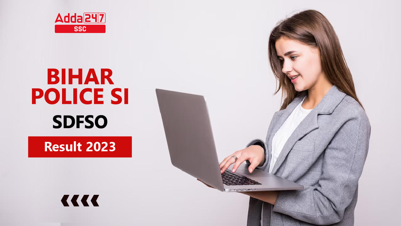 Bihar Police SI SDFSO Result 2023 Out, Download PDF Now_40.1