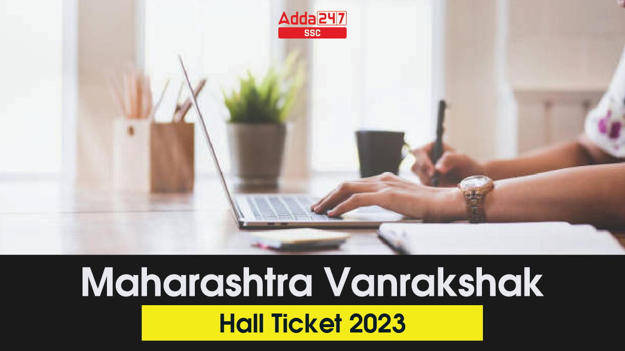 Maharashtra Forest Guard Admit Card 2023 Out, Download Hall Ticket Link_40.1