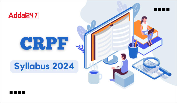 CRPF Syllabus 2024 and Exam Pattern