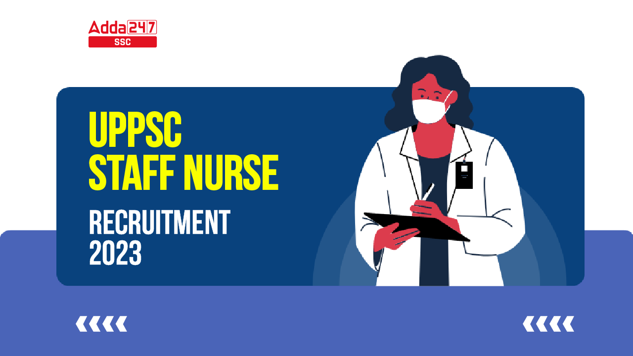 UPPSC Staff Nurse Recruitment 2023, Last Date Extended_40.1