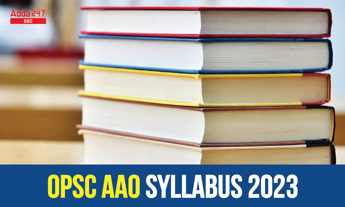 OPSC AAO Syllabus 2023 and Topic Wise Exam Pattern_40.1