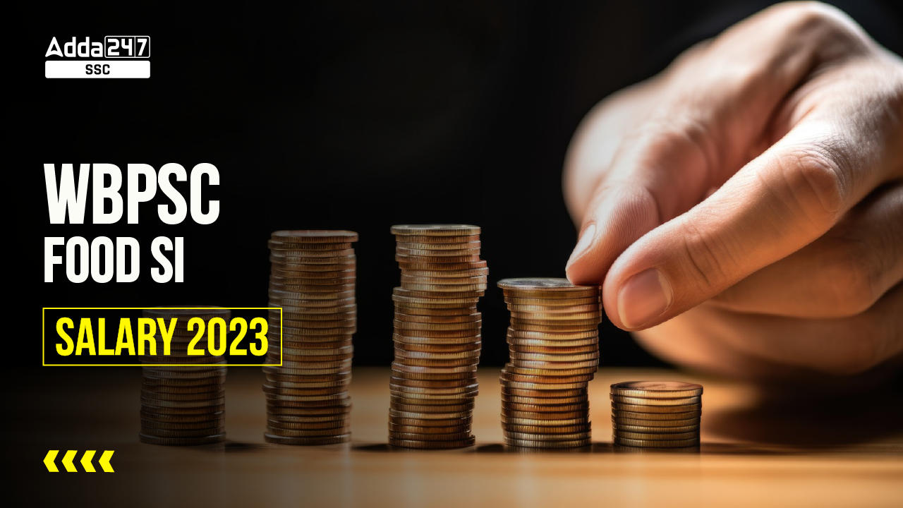 WBPSC Food SI Salary 2023, Pay Scale, Career Growth_40.1