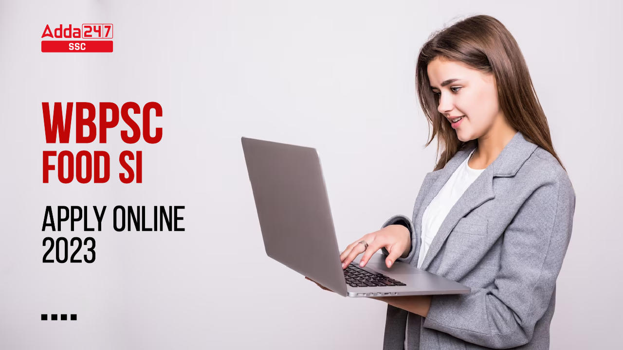 WBPSC Food SI Apply Online 2023, Last Date to Apply Online_40.1