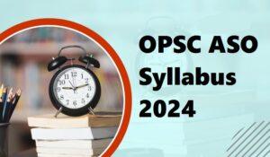 OPSC ASO Syllabus 2024