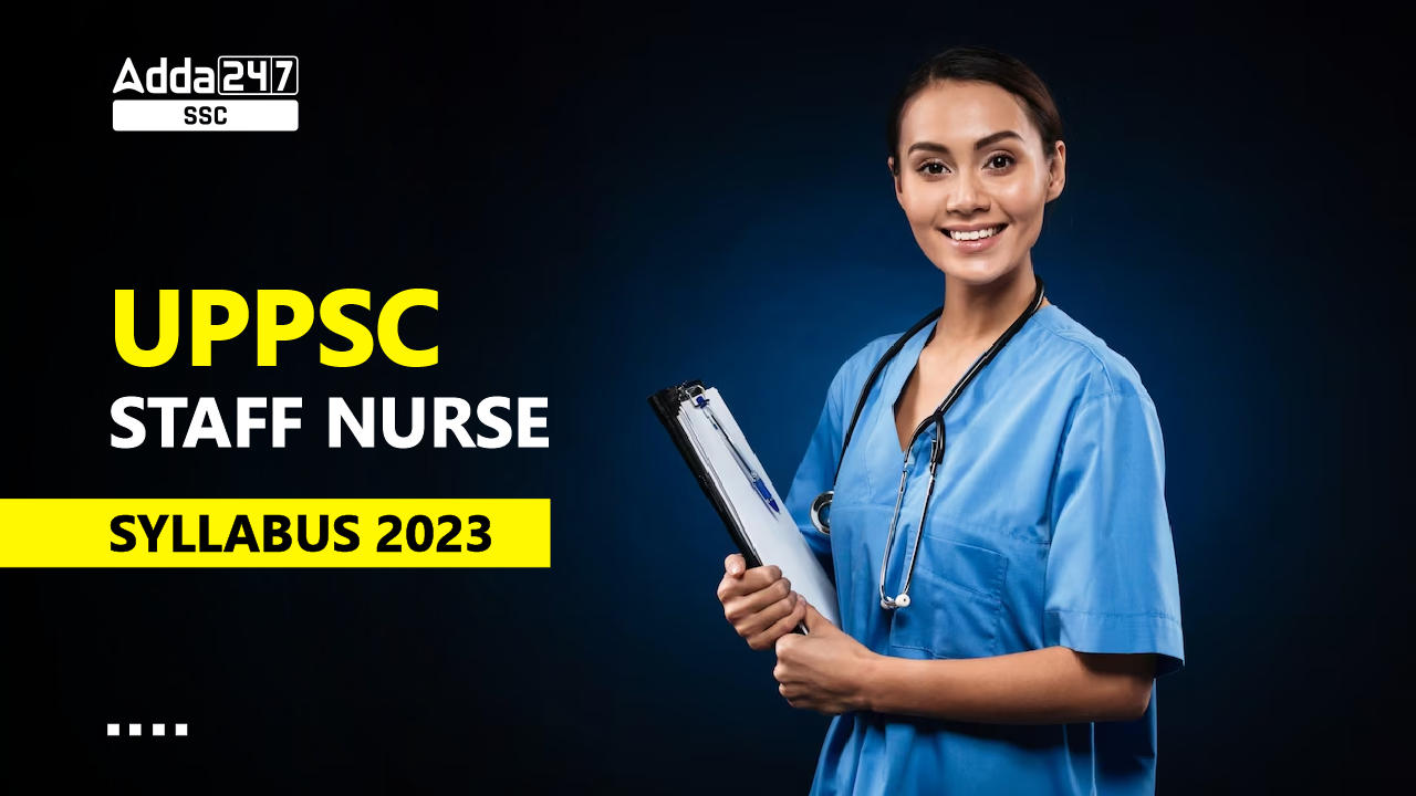 UPPSC Staff Nurse Syllabus 2023 and Exam Pattern_40.1