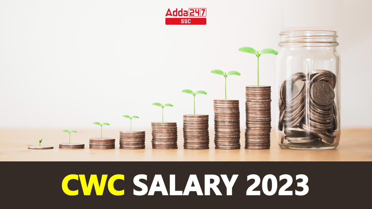 CWC Salary 2023 Structure, Job Profile, Salary Slip_40.1