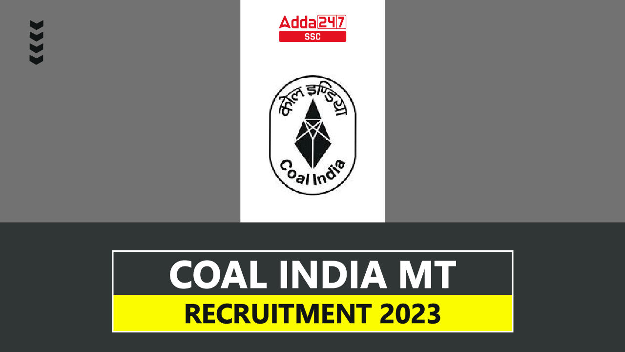 Coal India MT Recruitment 2023, Apply Online for 560 Posts_40.1