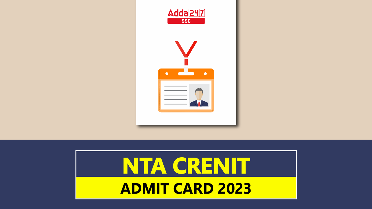 NTA CRENIT Admit Card 2023, Exam Date Released_40.1