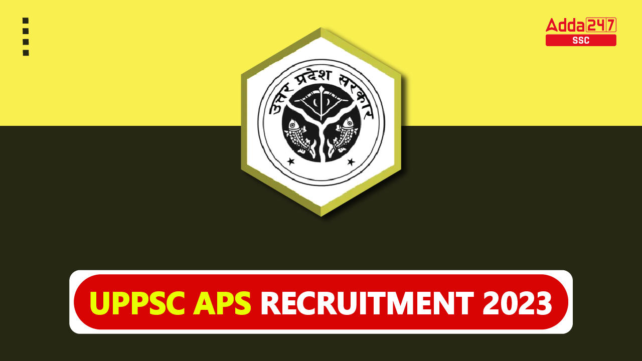 UPPSC APS Notification 2023 Out, Apply Online for 328 Posts_40.1
