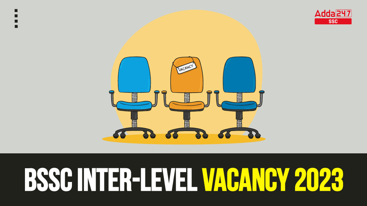 BSSC Inter Level Vacancy 2023 Notification Out, Download PDF_40.1