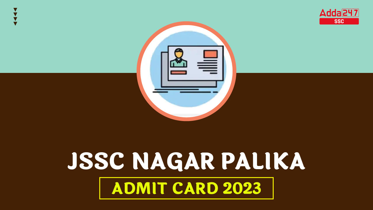 JSSC Nagar Palika Admit Card 2023