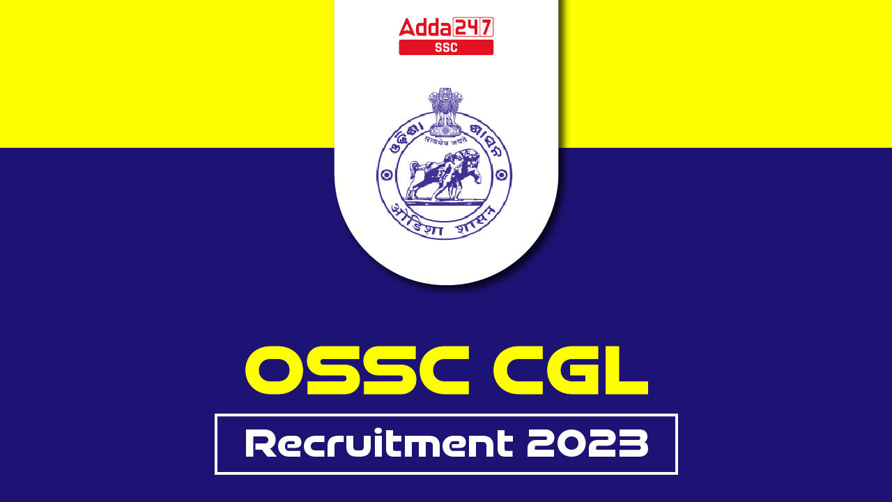 OSSC CGL 2023 Notification Out for 495 Posts @ossc.gov.in