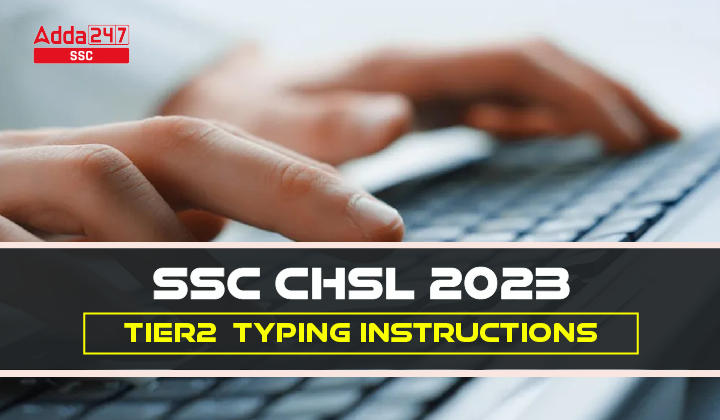 SSC CHSL 2023 TIER2 TYPING INSTRUCTIONS