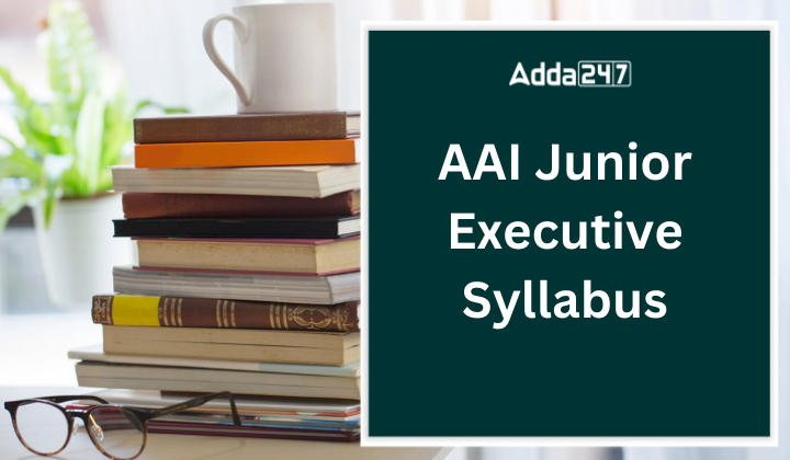 AAI Junior Executive Syllabus 2024 and Exam Pattern_20.1