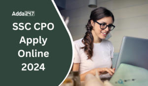 SSC CPO Apply Online 2024, To Be Out Soon