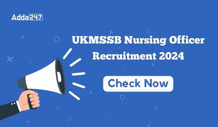 UKMSSB Nursing Officer Recruitment 2024 Notification