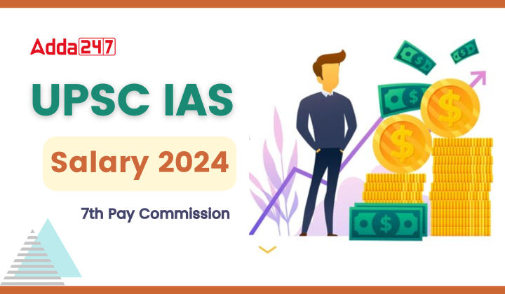 UPSC IAS Salary 2024 7th Pay Commission Latest DA