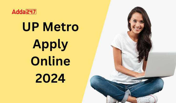 UP Metro Apply Online 2024