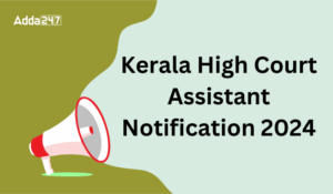 Kerala High Court Assistant Notification 2024