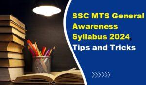 SSC MTS General Awareness Syllabus 2024, Tips and Tricks