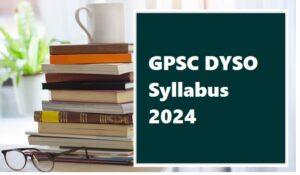 GPSC DYSO Syllabus 2024