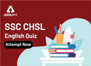English Miscellaneous Quiz For SSC CHSL Exam: 17th February 2020 for Error Detection, Sentence Improvement, Sentence Rearrangement, Voice and Vocabulary questions_40.1
