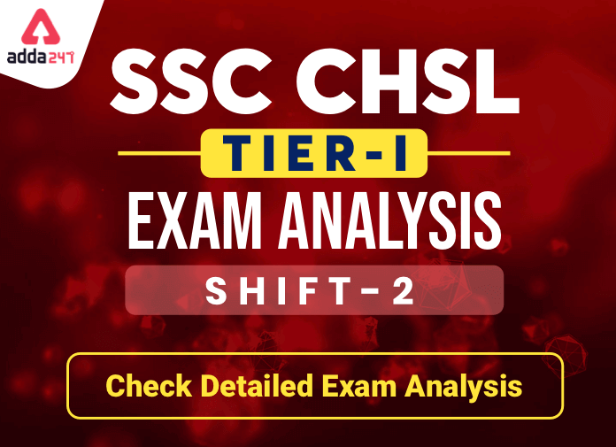 SSC CHSL Exam Analysis 2020 : 17 मार्च शिफ्ट 2 विस्तृत परीक्षा विश्लेषण चेक करें_40.1
