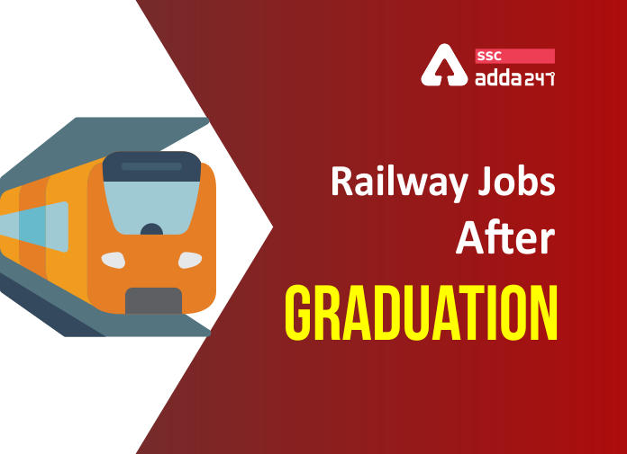 ग्रेजुएशन के बाद रेलवे में नौकरी कैसे प्राप्त करें? ग्रेजुएशन के बाद रेलवे नौकरियां_40.1