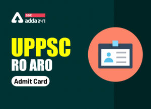 UPPSC RO ARO एडमिट कार्ड: UPPSC RO ARO परीक्षा 2021| विस्तार से यहाँ देखें_40.1