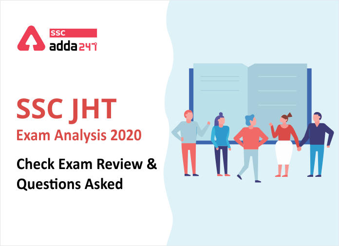 SSC JHT Exam Analysis 2020 : एग्जाम रिव्यू और पूछे गए प्रश्न देखें_40.1