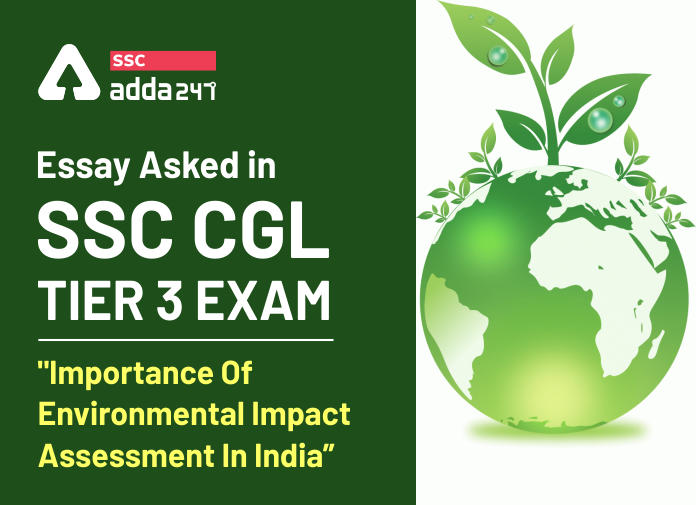 SSC CGL टीयर 3 परीक्षा में पूछे गए निबंध के विषय -"भारत में पर्यावरणीय प्रभाव आकलन का महत्त्व" की मुख्य बातें_40.1
