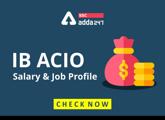 IB ACIO वेतन और जॉब प्रोफाइल : जानिए कितना हैं इंटेलिजेंस ब्यूरो असिस्टेंट सेंट्रल इंटेलिजेंस ऑफिसर(IB ACIO) का वेतन और कैसी हैं जॉब प्रोफाइल_40.1