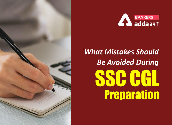 जानिए SSC CGL की तैयारी के दौरान किन गलतियों से बचना चाहिए_40.1