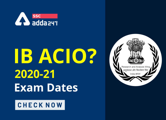 IB ACIO Exam Dates 2021: यहाँ देखें IB ACIO परीक्षा तिथि सम्बन्धी पूरी जानकारी_40.1