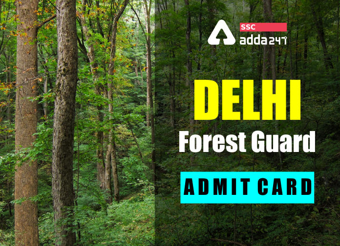दिल्ली फॉरेस्ट गार्ड एडमिट कार्ड 2020 जारी: यहाँ से करें एडमिट कार्ड डाउनलोड_40.1