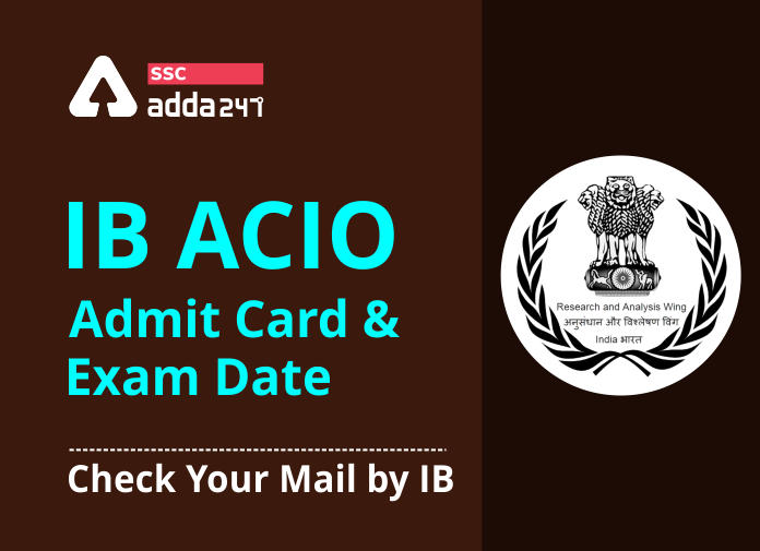 IB ACIO Admit Card और Exam Date के सम्बन्ध में IB ने भेजा मेल : जानिए क्या है इस मेल की मुख्य बातें_40.1