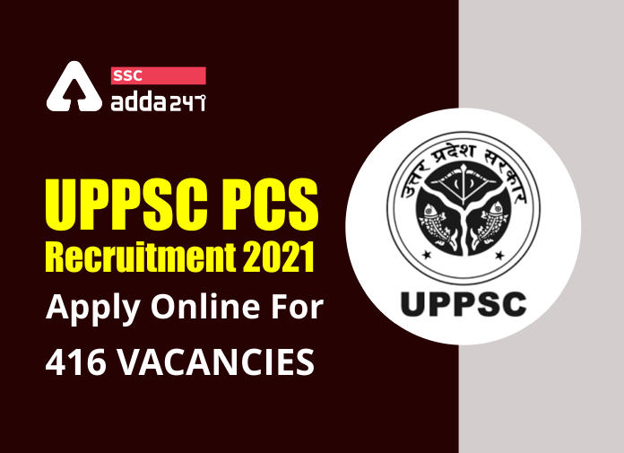 UPPSC PCS भर्ती 2021: 416 रिक्तियों के लिए करें ऑनलाइन आवेदन_40.1