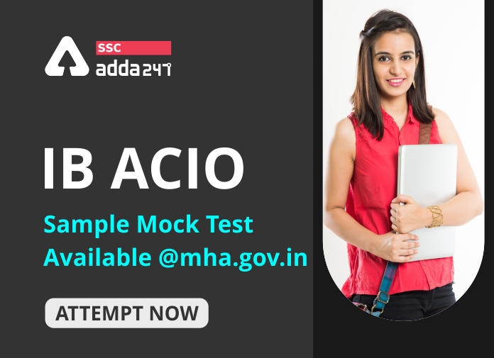 IB ACIO Sample Mock Test @ mha.gov.in पर उपलब्ध : डायरेक्ट लिंक से करें Mock Attempt_40.1