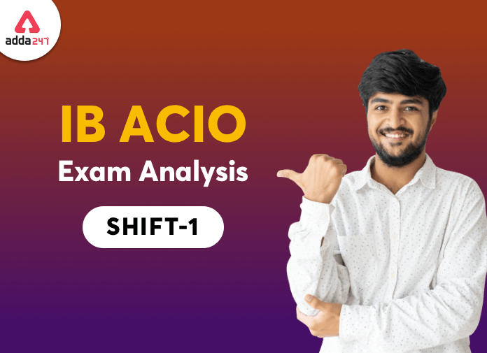 यहाँ देखें 20 फरवरी शिफ्ट-1 की IB ACIO परीक्षा का विस्तृत Exam Analysis_40.1