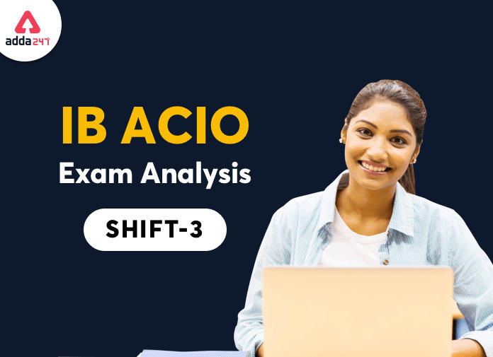 यहाँ देखें 20 फरवरी शिफ्ट-3 की IB ACIO परीक्षा का विस्तृत Exam Analysis_40.1