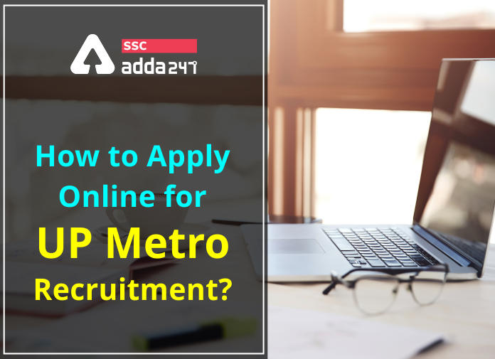 जानिए यूपी मेट्रो भर्ती 2021 के लिए ऑनलाइन आवेदन कैसे करें( How to apply online for UP Metro Recruitment 2021: Check Step-by-step Process)_40.1