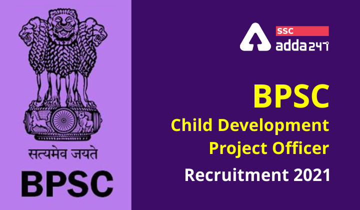BPSC बाल विकास परियोजना पदाधिकारी भर्ती 2021: परीक्षा की तिथि घोषित; जानिए कब होगी परीक्षा_60.1