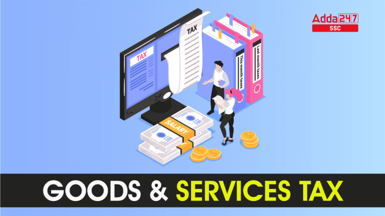 वस्तु एवं सेवा कर (GST): जानिए गुड्स एंड सर्विसेज टैक्स सम्बन्धी सभी जानकारियां_40.1