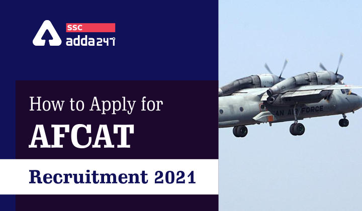 जानिए AFCAT भर्ती 2021 के लिए आवेदन कैसे करें?_40.1
