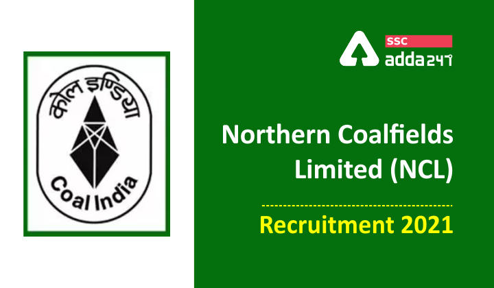 नॉर्दर्न कोलफील्ड्स लिमिटेड (NCL) भर्ती 2021: ऑनलाइन आवेदन शुरू_40.1