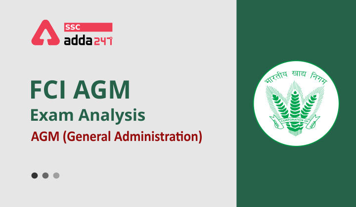 FCI AGM Exam Analysis : यहाँ देखें AGM (जनरल एडमिनिस्ट्रेशन) शिफ्ट-2 परीक्षा का विस्तृत Analysis_40.1